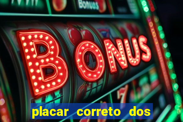 placar correto dos jogos de hoje